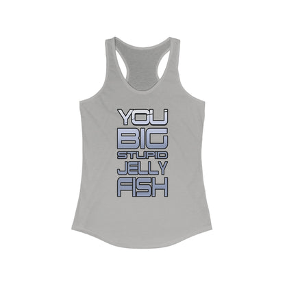 Jennifer Hale - You Big Stupid Jellyfish - Women's Ideal Racerback Tank