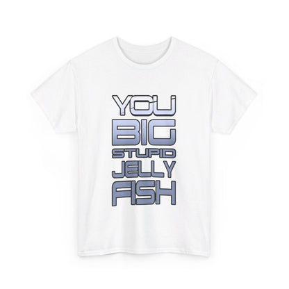 Jennifer Hale - You Big Stupid Jellyfish - Tee