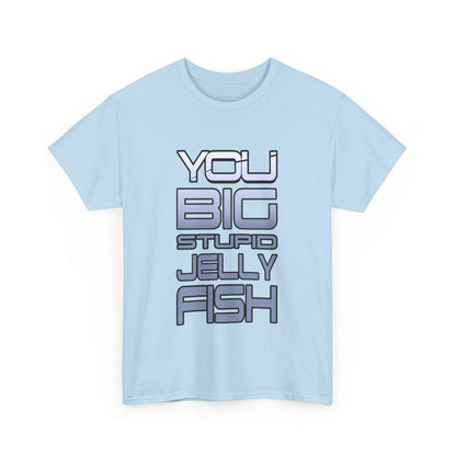 Jennifer Hale - You Big Stupid Jellyfish - Tee