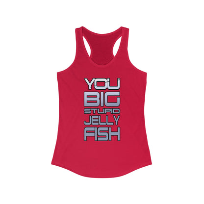 Jennifer Hale - You Big Stupid Jellyfish - Women's Ideal Racerback Tank