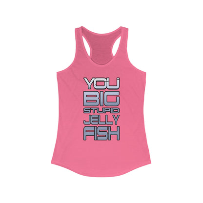 Jennifer Hale - You Big Stupid Jellyfish - Women's Ideal Racerback Tank