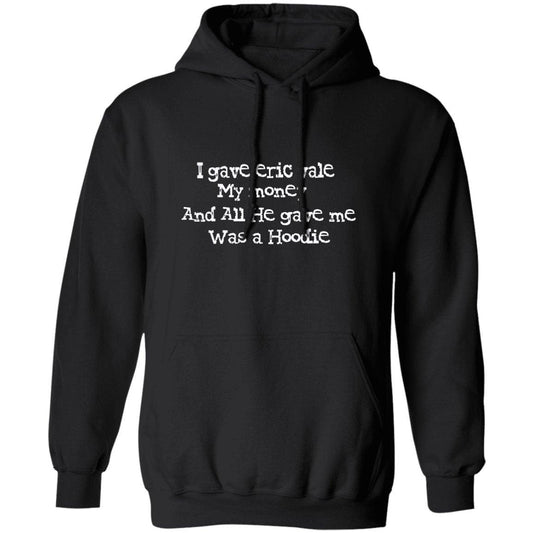 Eric Vale- Money for Hoodie/ Pullover Hoodie - GtvStore