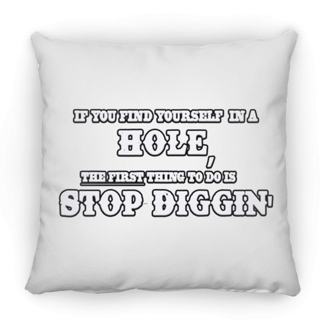 Rob Wiethoff- Stop Diggin' White/ Large Square Pillow - GtvStore