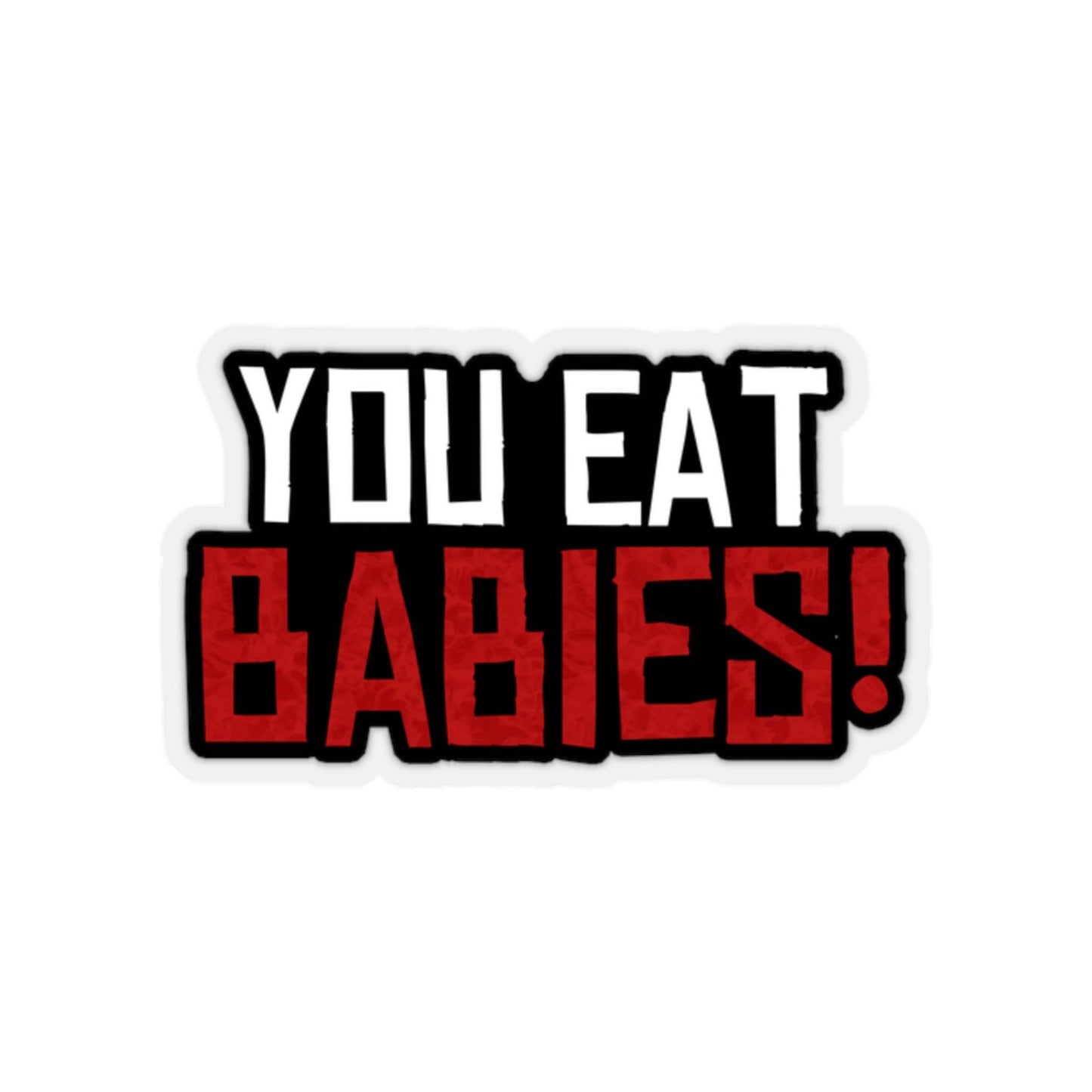 Rob Wiethoff - You Eat Babies! John Marston Quote Sticker - GtvStore