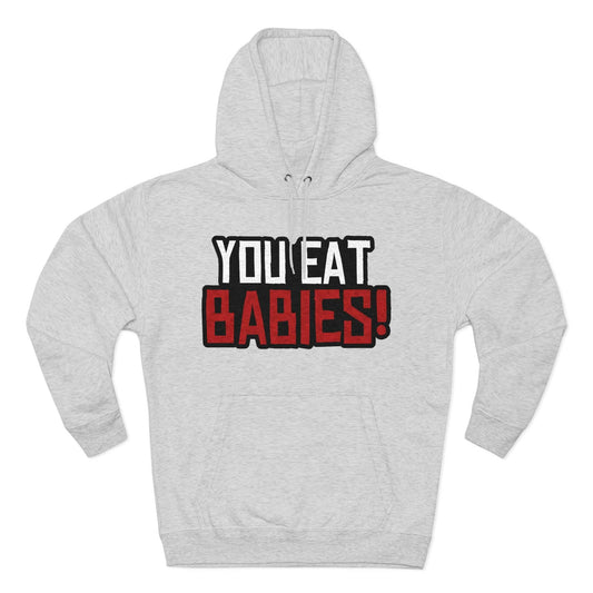 Rob Wiethoff - You Eat Babies! Quote Hoodie - GtvStore